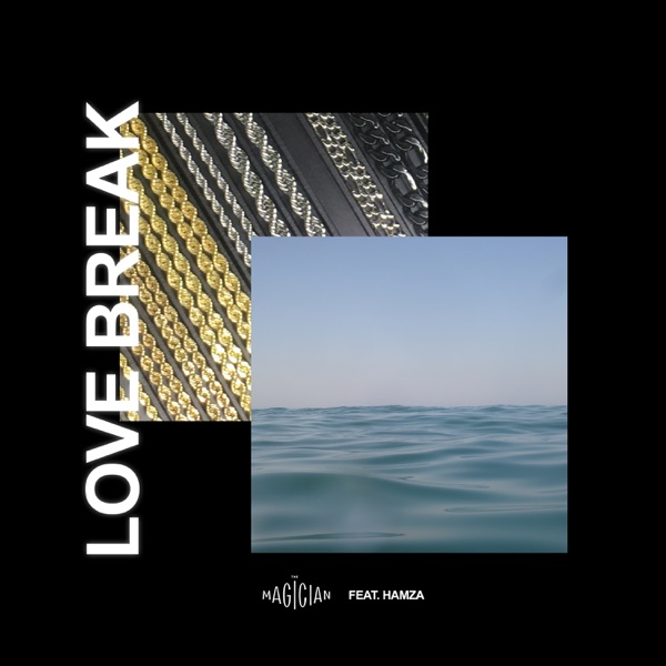 Love Break - Single - The Magician & Hamza