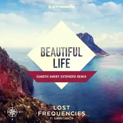 Beautiful Life (Gareth Emery Extended Remix) [feat. Sandro Cavazza] - Single - Lost Frequencies