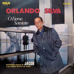 O Eterno Seresteiro - Orlando Silva O Eterno Seresteiro - Orlando Silva