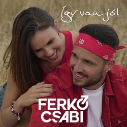 Ferkó Csabi - Így van jól