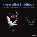 Pieces after Childhood: Composed by Geoffrey Tozer