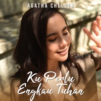 Ku Perlu Engkau Tuhan - Single - Agatha Chelsea