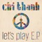 Let's Play (Radio Edit) - CHI THANH lyrics