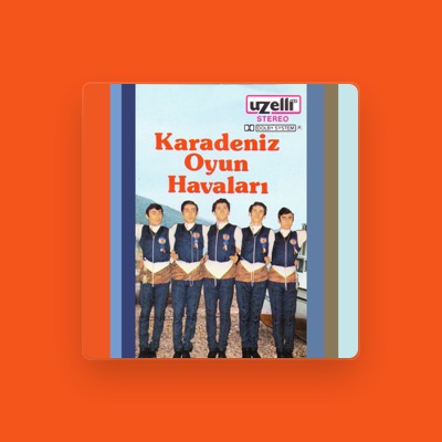 收听 Karadeniz Oyun Havaları、观看音乐视频、阅读小传、查看巡演日期等 ！