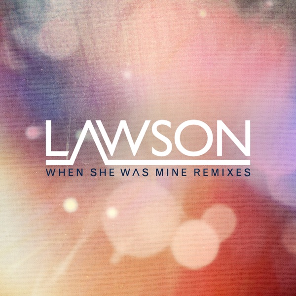 Lawson - When She Was Mine (The Alias)