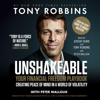 Unshakeable (Unabridged) - Tony Robbins & Peter Mallouk