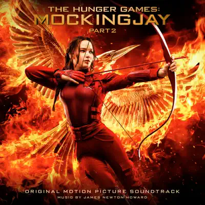 The Hunger Games: Mockingjay, Pt. 2 (Original Motion Picture Soundtrack) - James Newton Howard