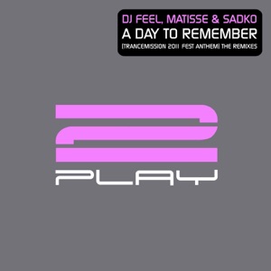 A Day To Remember (Trancemission 2011 Fest Anthem) [The Remixes] - Single