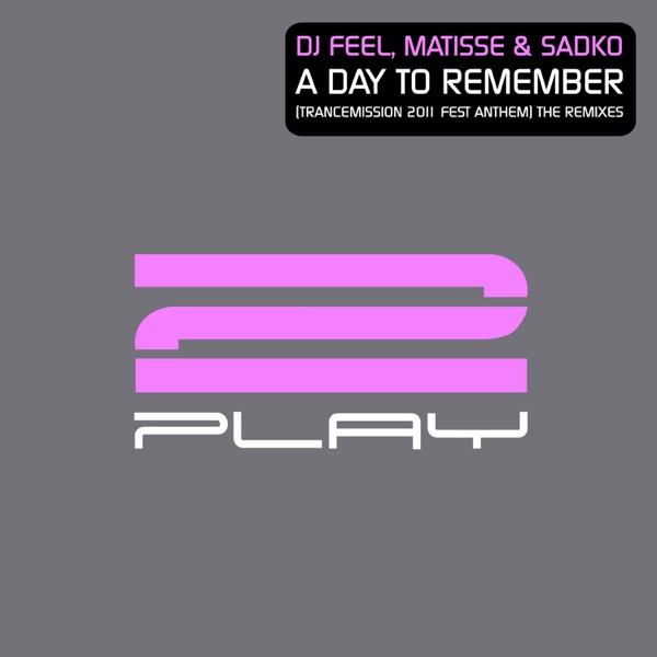 A Day To Remember (Trancemission 2011 Fest Anthem) [The Remixes] - Single