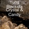 Crystal & Candy - Yung Blacksta lyrics