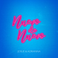 Nuevo de Nuevo - Single - Josué + Adrianna