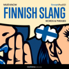 Learn Finnish: Must-Know Finnish Slang Words & Phrases (Unabridged) - Innovative Language Learning, LLC
