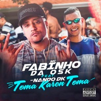 Toma Karen Toma (feat. Mc Nando Dk) - Single - MC Fabinho da Osk