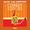 Maybe This Christmas Vol 7: Country Sleigh Ride, 2017