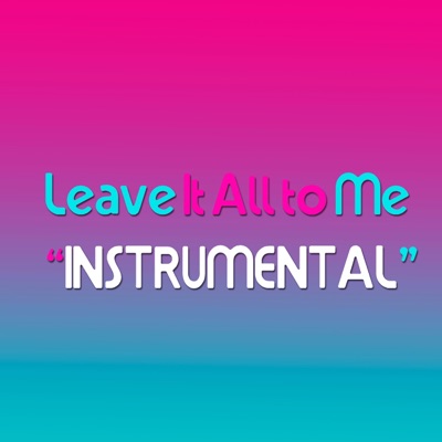 Leave It All to Me (Instrumental)-thumbnail