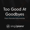Too Good at Goodbyes (Originally Performed by Sam Smith) [Piano Karaoke Version] - Sing2Piano