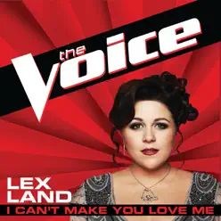 I Can't Make You Love Me (The Voice Performance) - Single - Lex Land I Can't Make You Love Me (The Voice Performance) - Single - Lex Land
