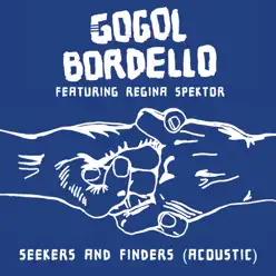 Seekers and Finders (Acoustic) [feat. Regina Spektor] - Single - Gogol Bordello