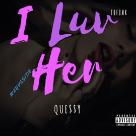 I Luv Her Que$t.B