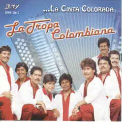 La Cinta Colorada - La Tropa Colombiana La Cinta Colorada - La Tropa Colombiana