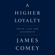 James Comey - A Higher Loyalty: Truth, Lies, and Leadership (Unabridged)