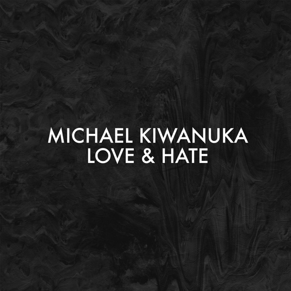 Love & Hate (Radio Edit) - Single - Michael Kiwanuka