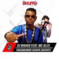 Vagabundo Chapa Quente (feat. MC Alex) - Single - Dj Rhuivo
