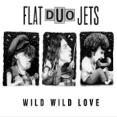 Flat Duo Jets - Love Me