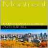 Montreal: 10 Must Visit Locations (Unabridged) - Arthur Bill