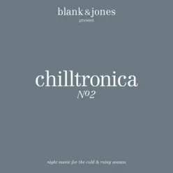 Chilltronica No. 2 - Music for the Cold & Rainy Season - Blank & Jones