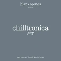 Chilltronica No. 2 - Music for the Cold & Rainy Season - Blank & Jones