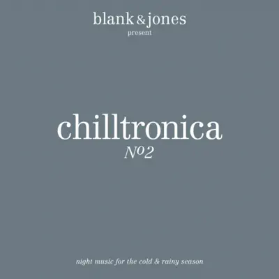 Chilltronica No. 2 - Music for the Cold & Rainy Season - Blank & Jones