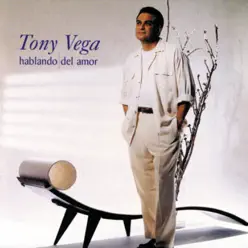 Hablando del Amor - Tony Vega