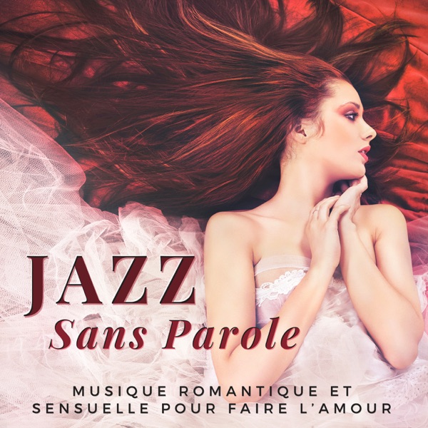 Jazz Sans Parole - Musique romantique et sensuelle pour faire l’amour