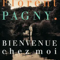 Bienvenue chez moi - Florent Pagny