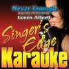 Never Enough (Originally Performed By Loren Allred) [Instrumental] - Singer's Edge Karaoke