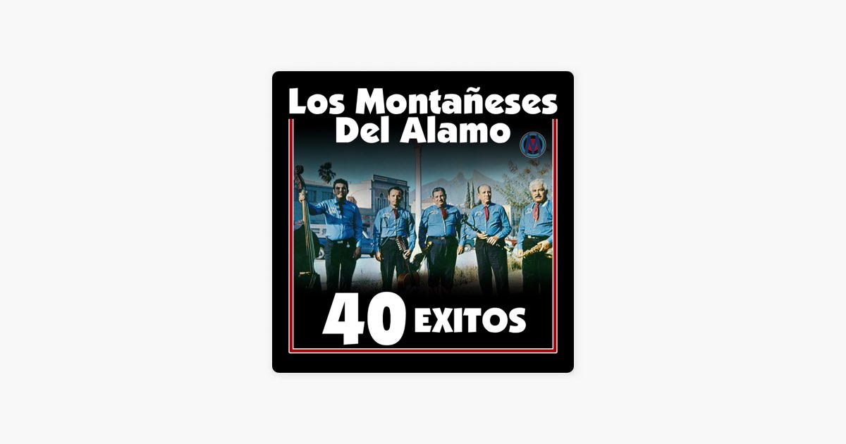 40 Éxitos” álbum de Los Montañeses Del Alamo en Apple Music