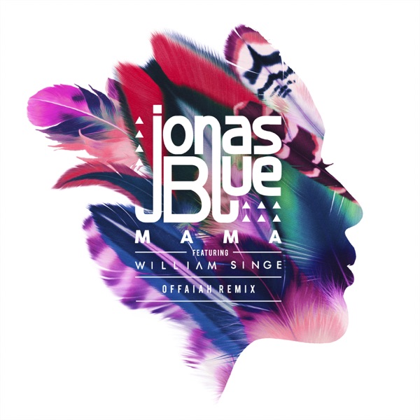 Mama (feat. William Singe) [OFFAIAH Remix] - Single - Jonas Blue