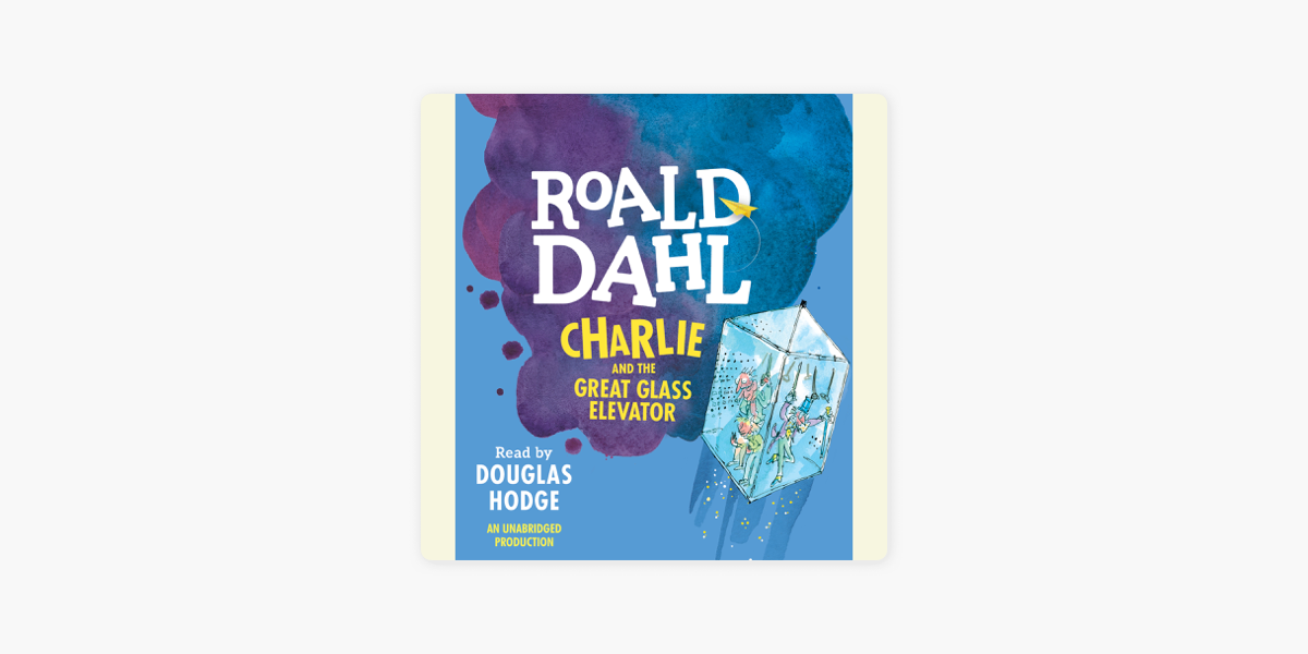 Charlie and the Great Glass Elevator (Unabridged) on Apple Books