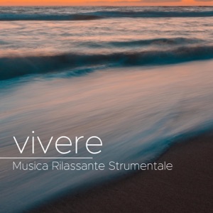 Vivere - Musica Rilassante Strumentale, Suoni della Natura, Pensa Positivo, A Colori, Tranquillità