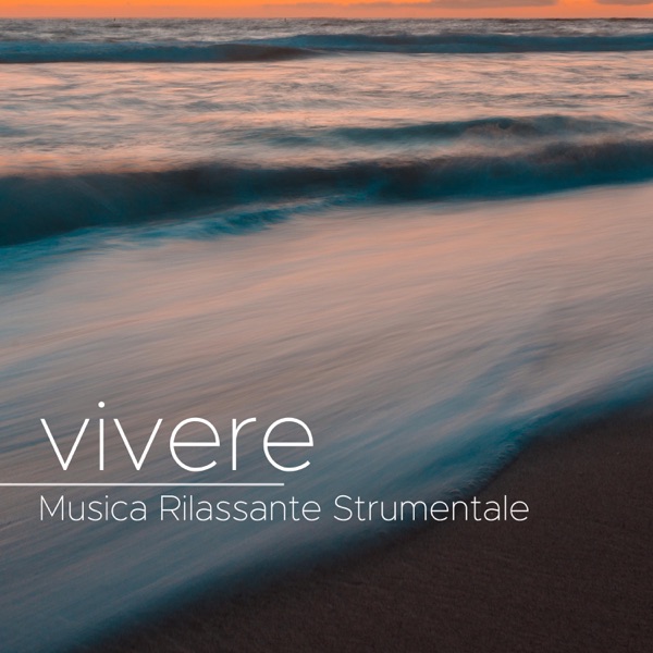 Vivere - Musica Rilassante Strumentale, Suoni della Natura, Pensa Positivo, A Colori, Tranquillità