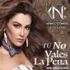 Tu No Vales la Pena