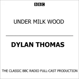 Under Milk Wood: A Play for Voices