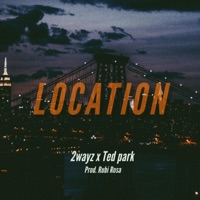 Location (feat. TedPark) - Single - 2wayz