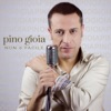 Pino Gioia - Non è facile