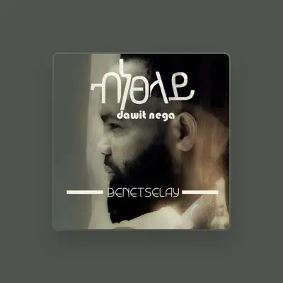 Listen to Dawit Nega, watch music videos, read bio, see tour dates & more!