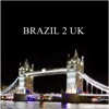 Brazil 2 UK (feat. Festo K) - Single