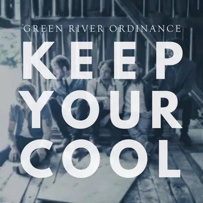 Keep Your Cool (Radio Edit) - Single - Green River Ordinance
