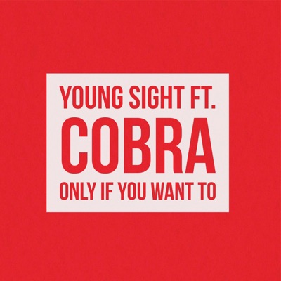 Only If You Want to (feat. Cobra) - Single
