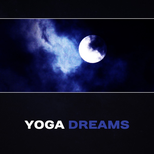 Yoga Dreams – Oriental Sleep, Healing Energy, Insomnia Free, Wonderful Night Sleep, Restful Relaxation, Close Your Eyes